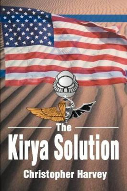 The Kirya Solution by Christopher Harvey 9780595282432