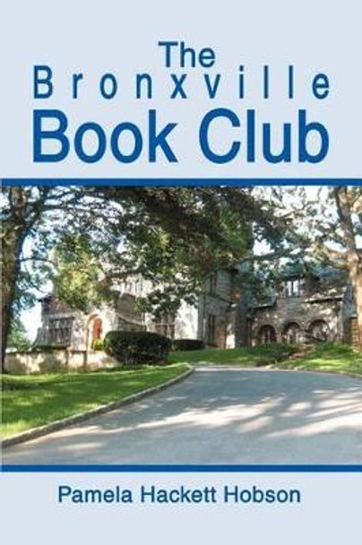 The Bronxville Book Club by Pamela Hackett Hobson 9780595283514