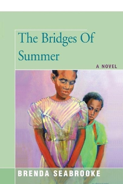 The Bridges of Summer by Brenda Seabrooke 9780595437207