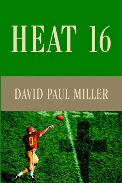 Heat 16 by David Paul Miller 9780595746415