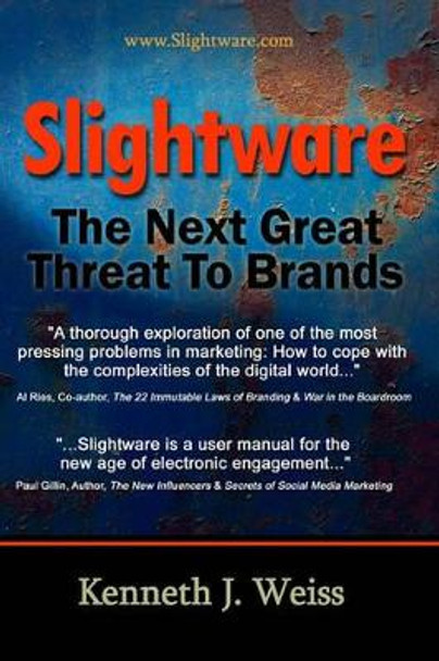 Slightware: The Next Great Threat To Brands by Associate Training Director Kenneth Weiss 9780615279220