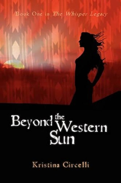 Beyond the Western Sun by Kristina Circelli 9780615402703