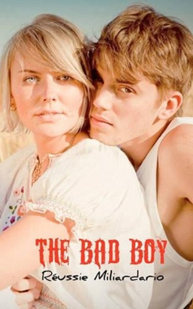 The Bad Boy by Reussie Miliardario 9780615435824