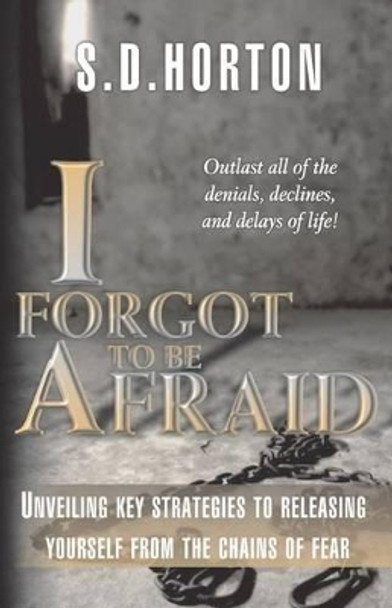 I Forgot to Be Afraid! by S D Horton 9780615636252