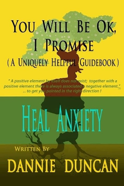 You Will Be OK I Promise!: (A Uniquely Helpful Guidebook) by Dannie Duncan 9780615661070