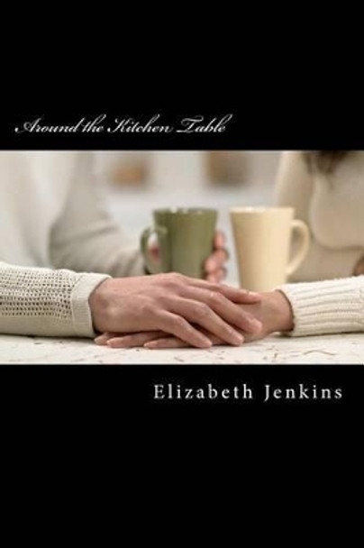 Around the Kitchen Table by Elizabeth Jenkins 9780615571850