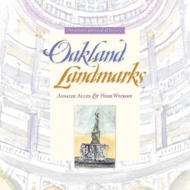 Oakland Landmarks: An Artistic Portrayal of History by Heidi Wyckoff 9780615573175