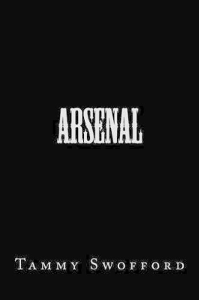 Arsenal by Tammy Swofford 9780615599243