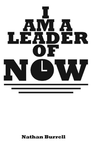 I Am A Leader of Now by Nathan Burrell 9780615603797