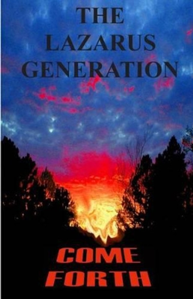 The Lazarus Generation Come Forth: The Death, Burial, and Resurrection of Your Dreams by Velma Crow 9780615606040