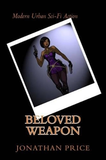 Beloved Weapon by Jonathan A Price 9780615636504