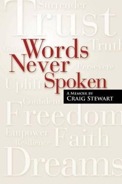 Words Never Spoken: A Memoir By Craig Stewart by Craig Stewart 9780615645391