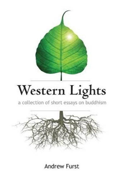Western Lights: A Collection of Essays on Buddhism by Andrew Furst 9780615675817