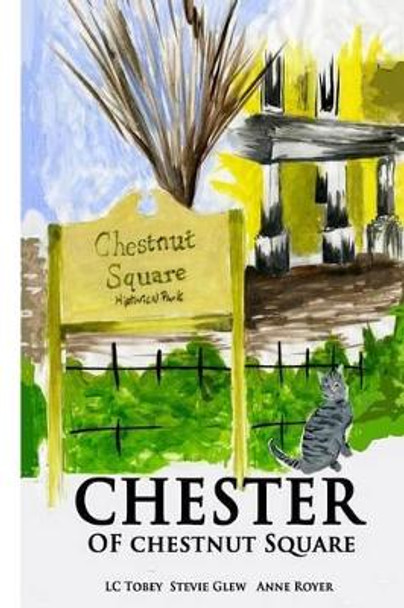 Chester Of Chestnut Square: Chester Finds A Home by Logan Larson 9780615735504