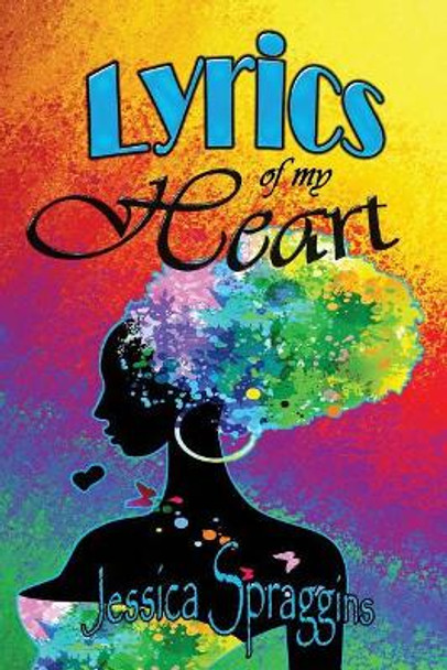 Lyrics of My Heart by Jessica Spraggins 9780615766423