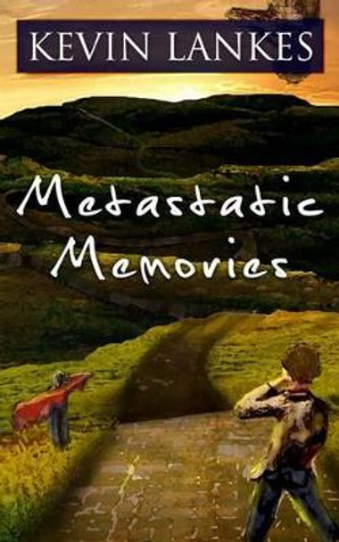 Metastatic Memories by Kevin Lankes 9780615812076