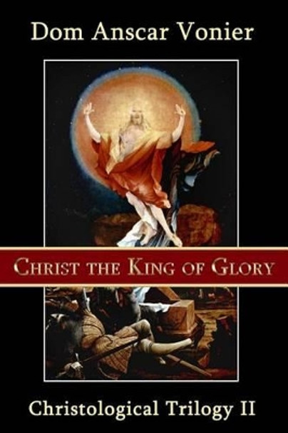 Christ the King of Glory by Dom Anscar Vonier 9780615900339