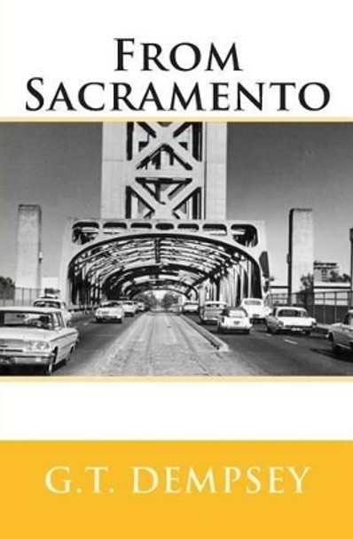 From Sacramento: A Commonsense Manifesto Drawn from Perceptions of the Foreign Policy of Presidents Bush and Obama by G T Dempsey 9780615920092