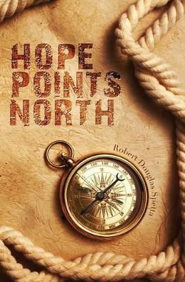 Hope Points North by Robert Douglas Spetta 9780615948102