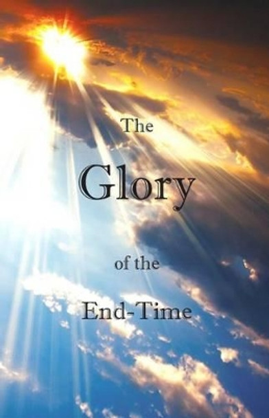 The Glory of the End-Time by Jody Mitchell 9780615811604