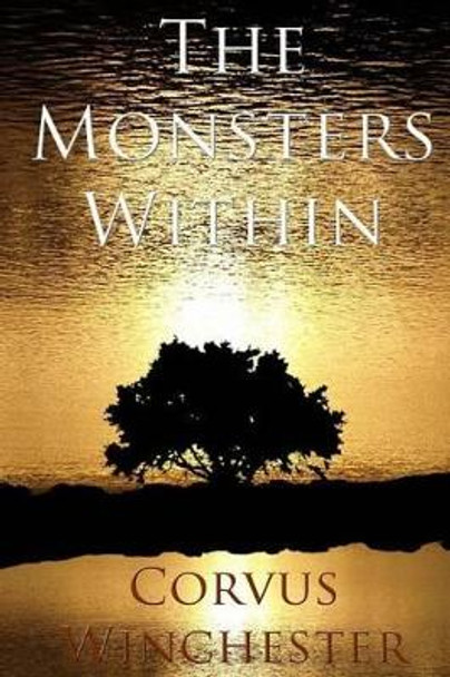 The Monsters Within by Corvus Winchester 9780615830223