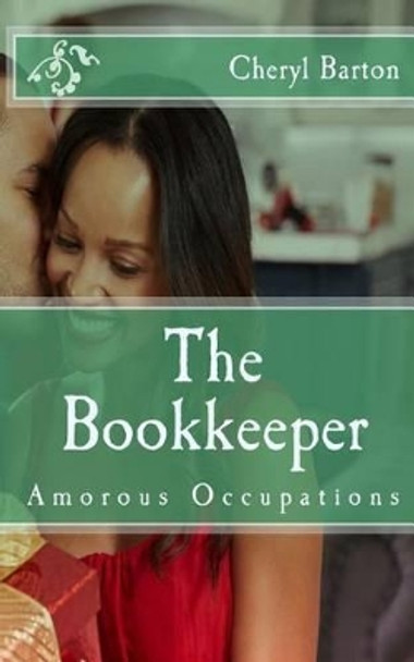 The Bookkeeper: Amorous Occupations by Cheryl Barton 9780615881065