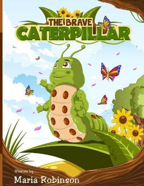 The Brave Caterpillar by Maria y Robinson 9780615914633