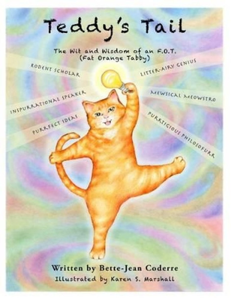 Teddy's Tail: The Wit and Wisdom of an F.O.T (Fat Orange Tabby) by Karen S Marshall 9780615976488