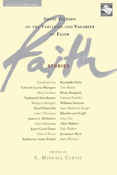 Faith Stories: Short Fiction on the Varieties and Vagaries of Faith by C.Michael Curtis 9780618378241