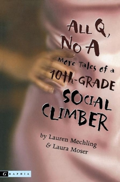 All Q, No a: More Tales of a 10th-Grade Social Climber by Lauren Mechling 9780618663781