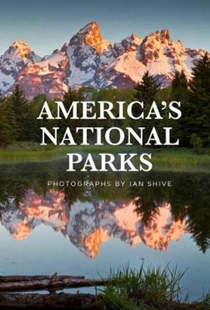 America's National Parks by Ian Shive