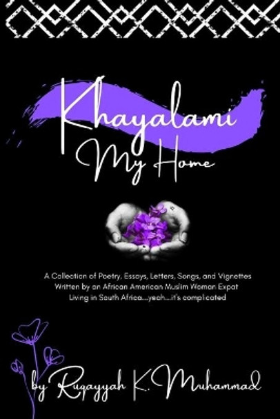 Khayalami: My Home (Second Edition) by Ruqayyah K Muhammad 9780620915007