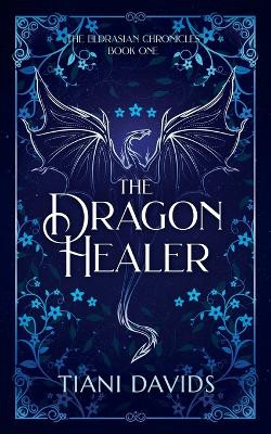 The Dragon Healer by Tiani Davids 9780645477405
