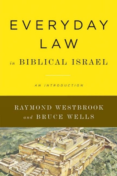 Everyday Law in Biblical Israel: An Introduction by Raymond Westbrook 9780664234973