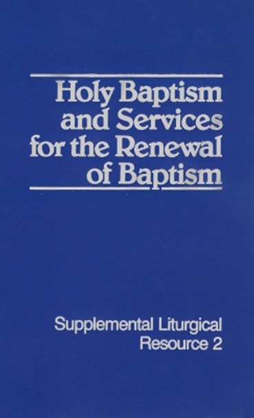 Holy Baptism and Services for the Renewal of Baptism by Westminster John Knox Press 9780664246471