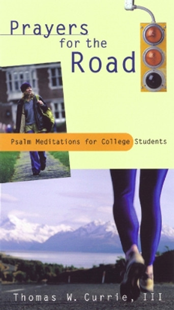 Prayers for the Road: Psalm Meditations for College Students by Thomas W. Currie 9780664501297