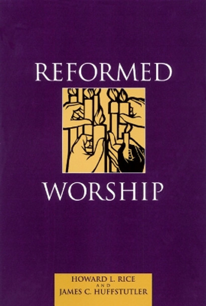 Reformed Worship by Howard L. Rice 9780664501471