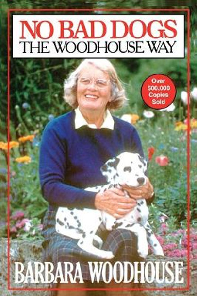 No Bad Dogs: The Woodhouse Way by Barbara Woodhouse 9780671541859