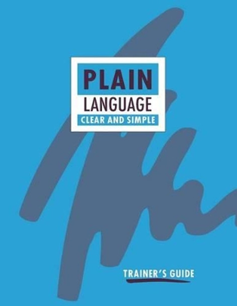 Plain Language: Clear and Simple. Trainer's Guide by Minister of Supply and Services Canada 9780662224204