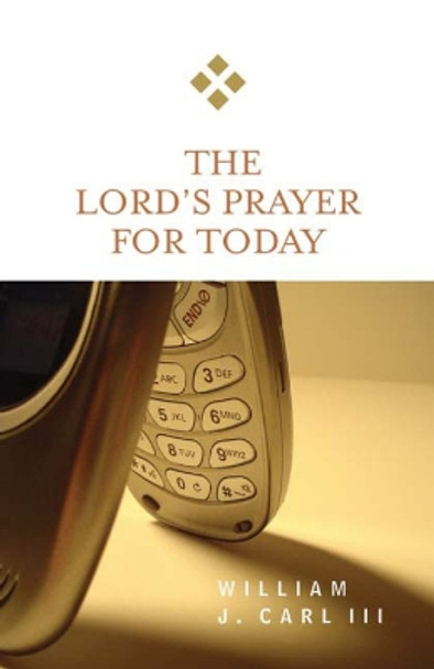 The Lord's Prayer for Today by William J. Carl 9780664229573