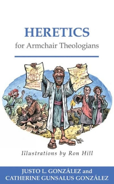 Heretics for Armchair Theologians by Justo L. Gonzalez 9780664232054