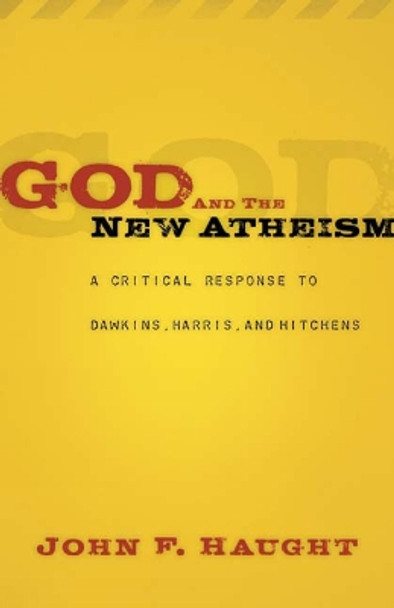 God and the New Atheism: A Critical Response to Dawkins, Harris, and Hitchens by John F. Haught 9780664233044