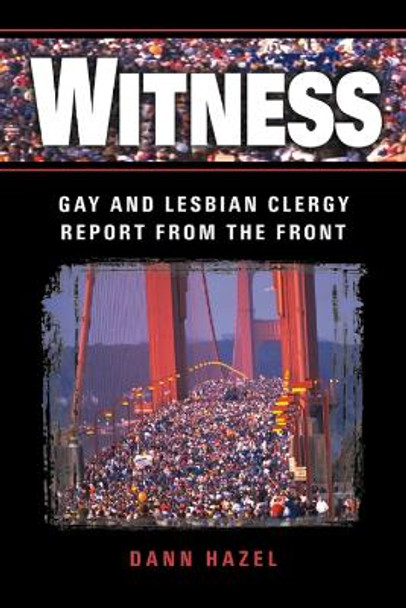 Witness: Gay and Lesbian Clergy Report from the Front by Dann Hazel 9780664257873