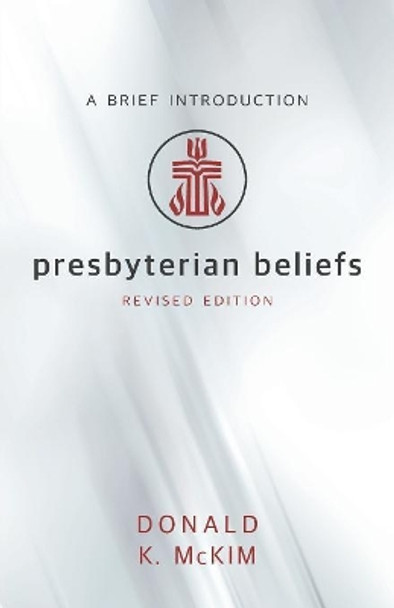 Presbyterian Beliefs, Revised Edition: A Brief Introduction by Donald K McKim 9780664263270