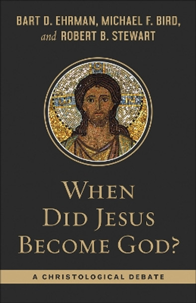 When Did Jesus Become God?: A Christological Debate by Bart Ehrman 9780664265861