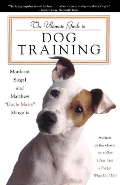 The Ultimate Guide to Dog Training by Mordecai Siegal 9780684856469