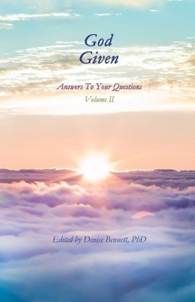 God Given, Volume II: Answers To Your Questions by Phd Denise Bennett 9780692041994