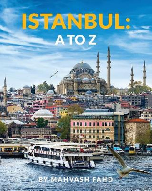 Istanbul A to Z by Mahvash Fahd 9780692082300