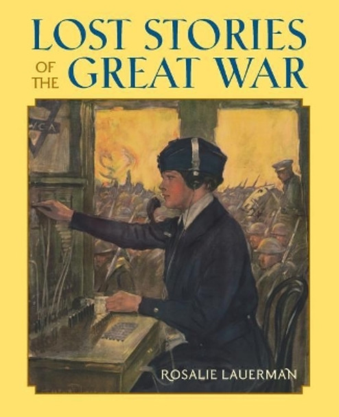 Lost Stories of the Great War by Rosalie Lauerman 9780692082249