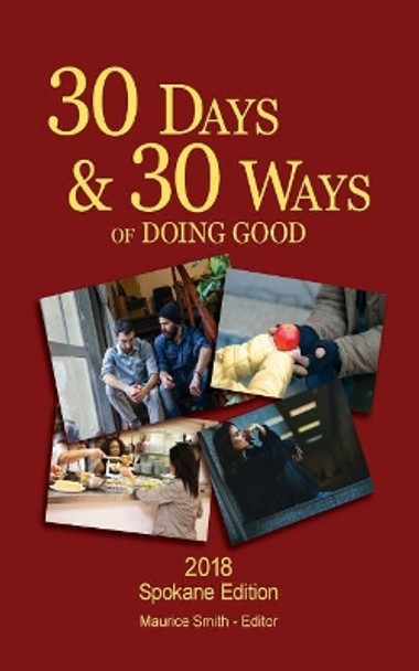 30 Days And 30 Ways Of Doing Good: Your 30 Day Guide To Issues, Actions and Serving Others by Maurice Smith 9780692082362